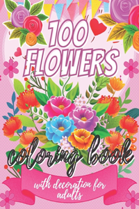 100 flowers coloring book with decoration for adults
