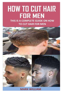 How to Cut Hair for Men