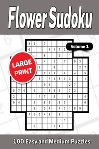 Flower Sudoku Large Print Volume 1: 100 Easy and Medium Puzzles