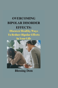 Overcoming Bipolar Disorder Effects