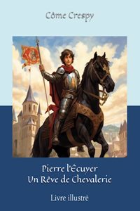 Pierre l'Écuyer - Un Rêve de Chevalerie