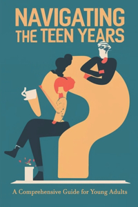 Navigating the Teen Years
