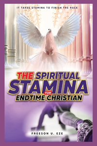 Spiritual Stamina For End-Time Christians