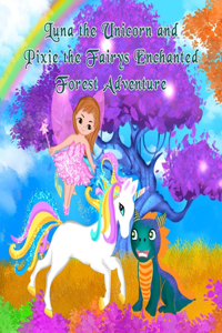 Luna the Unicorn and Pixie the Fairys Enchanted Forest Adventure