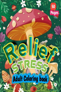 Relief Stress, Refresh naturaly with stress relief coloring book