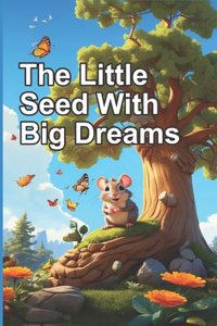 Little Seed With Big Dreams