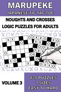 Marupeke Puzzle Book for Adults, Volume 3: 50 Logic Picture Puzzles from Easy to Hard: Logic Puzzles: Marupeke ] Japanese Tic Tac Toe ] Noughts and Crosses