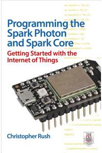 Programming the Photon: Getting Started with the Internet of Things