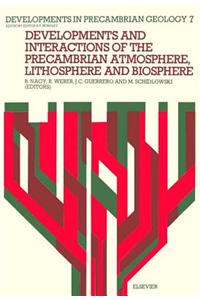Developments and Interactions of the Precambrian Atmosphere, Lithosphere and Biosphere