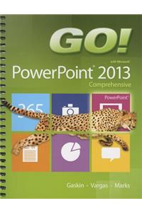 Go! with Microsoft PowerPoint 2013: Comprehensive