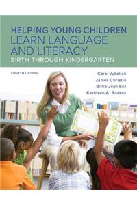 Helping Young Children Learn Language and Literacy: Birth Through Kindergarten, Enhanced Pearson Etext with Loose-Leaf Version -- Access Card Package
