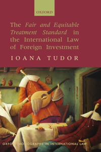 Fair and Equitable Treatment Standard in International Foreign Investment Law
