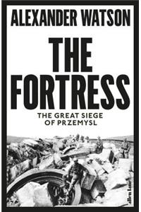 The Fortress: The Great Siege of Przemysl