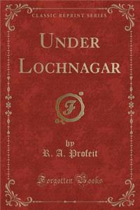 Under Lochnagar (Classic Reprint)