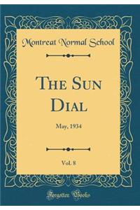 The Sun Dial, Vol. 8: May, 1934 (Classic Reprint)