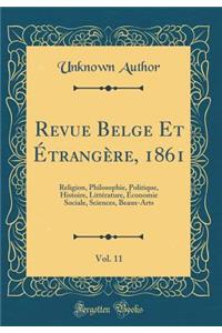 Revue Belge Et Étrangère, 1861, Vol. 11