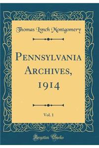 Pennsylvania Archives, 1914, Vol. 1 (Classic Reprint)