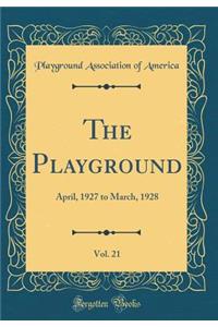 The Playground, Vol. 21: April, 1927 to March, 1928 (Classic Reprint)
