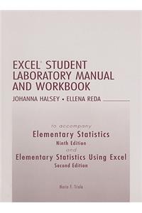 Excel Student Laboratory Manual and Workbook to Accompany Elementary Statistics and Elementary Statistics Using Excel