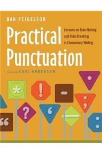 Practical Punctuation: Lessons on Rule Making and Rule Breaking in Elementary Writing