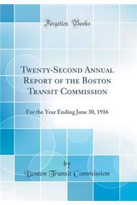 Twenty-Second Annual Report of the Boston Transit Commission: For the Year Ending June 30, 1916 (Classic Reprint)