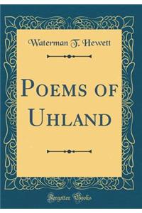 Poems of Uhland (Classic Reprint)