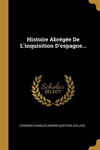 Histoire Abrégée De L'inquisition D'espagne...
