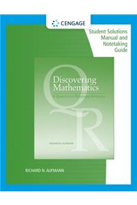 Student Solutions Manual with Notetaking Guide for Aufmann's Discovering Mathematics: A Quantitative Reasoning Approach