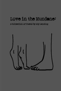 Love In The Mundane: A Collection of Poems