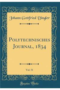 Polytechnisches Journal, 1834, Vol. 51 (Classic Reprint)