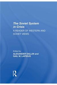 The Soviet System In Crisis: A Reader of Western and Soviet Views