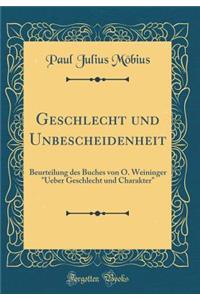 Geschlecht Und Unbescheidenheit: Beurteilung Des Buches Von O. Weininger Ueber Geschlecht Und Charakter (Classic Reprint)