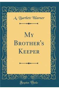 My Brother's Keeper (Classic Reprint)