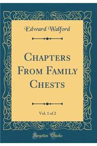 Chapters from Family Chests, Vol. 1 of 2 (Classic Reprint)