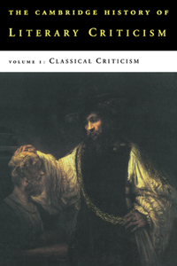 Cambridge History of Literary Criticism: Volume 1, Classical Criticism