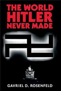 World Hitler Never Made