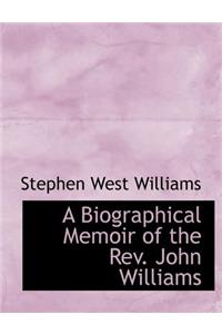 A Biographical Memoir of the REV. John Williams