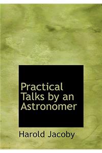 Practical Talks by an Astronomer