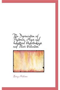 The Depreciation of Factories, Mines and Industrial Undertakings and Their Valuation