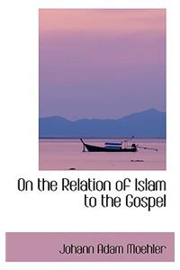 On the Relation of Islam to the Gospel