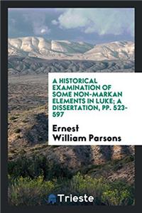 Historical Examination of Some Non-Markan Elements in Luke; A Dissertation, Pp. 523-597