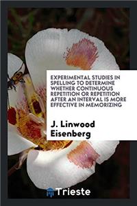 Experimental Studies in Spelling to Determine Whether Continuous Repetition or Repetition After an Interval is More Effective in Memorizing