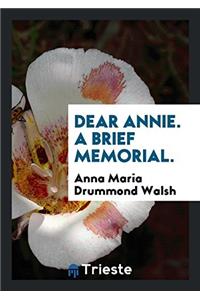 Dear Annie. A Brief Memorial.