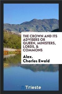 Crown and Its Advisers or Queen, Ministers, Lords, & Commons