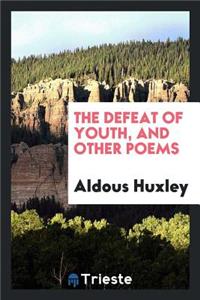 The Defeat of Youth, and Other Poems