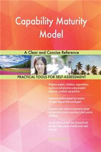 Capability Maturity Model A Clear and Concise Reference