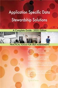 Application Specific Data Stewardship Solutions A Complete Guide - 2020 Edition