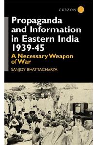 Propaganda and Information in Eastern India 1939-45