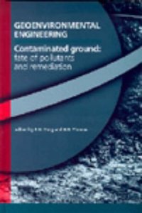 Geoenvironmental Engineering Contaminated Ground: Fate of Pollutants and Remediation