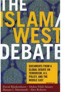 The Islam/West Debate: Documents from the World Debate on Terrorism, U.S. Policy, and the Middle East